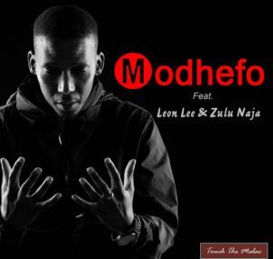 Touch The Malac – Modhefo Ft. Leon Lee & Zulu Naja