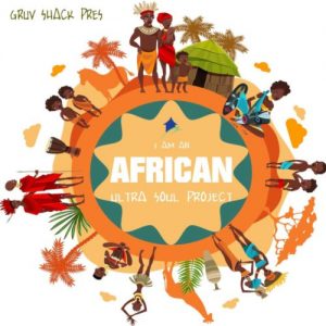 Ultra Soul Project – I Am An African