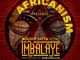 Africanism & Bob Sinclar – Imbalayé (Boddhi Satva Remix)