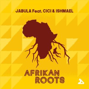 Afrikan Roots – Jabula Ft. Cici & Ishmael