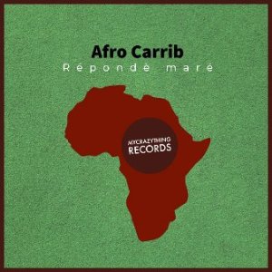 Afro Carrib – Répondè Maré