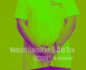 Afro Warriors – Warriors Flavour Vol.8 (Afro Tech Edition)