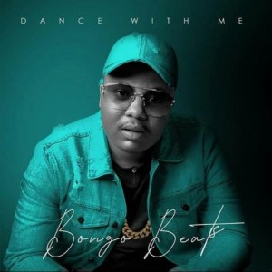 Bongo Beats – Dance with Me Ft. Xoli M