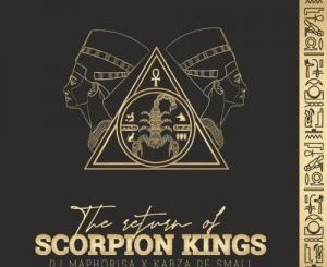 DJ Maphorisa & Kabza De Small – The Return of Scorpion Kings
