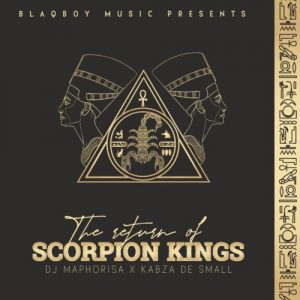 DJ Maphorisa & Kabza De Small – The Return of Scorpion Kings