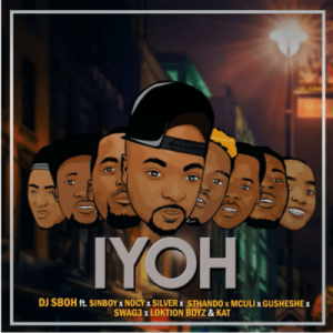 DJ Sboh (Afro Boyz) – Iyoh Ft. Loktion Boyz, Nocy, SinBoy, Silver, Sthando, Mculi, Gusheshe 81, Swag3 & Kat [MP3]