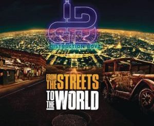 Distruction Boyz – From The Streets To The World