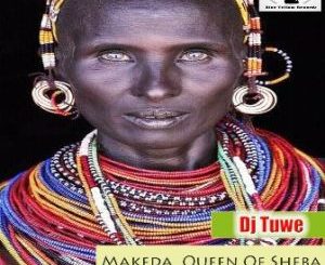 Dj Tuwe – Makeda,Queen Of Sheba (Original Mix)