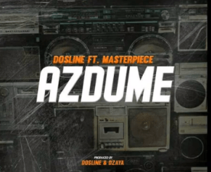 Dosline – AzDume Ft. Masterpiece