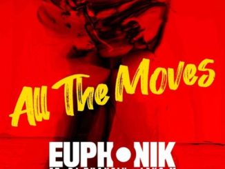 Euphonik – All the Moves (Extended) Ft. DJ Thakzin & Leko M