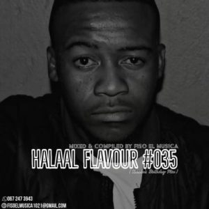Fiso El Musica – Halaal Flavour #035 Mix (Karabo’s Birthday Mix)