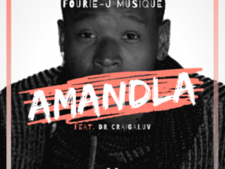 Fourie-J Musique – Amandla Ft. Dr Craigaluv