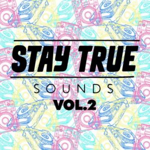 Stay True Sounds Vol.2 – Compiled by Kid Fonque
