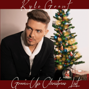 Kyle Grant – Grown-up Christmas List