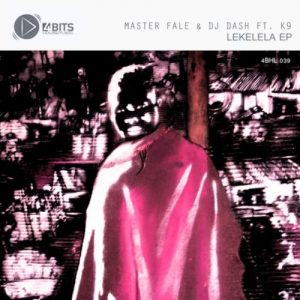 Master Fale & DJ Dash, K9 – Lekelela EP