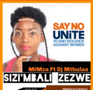 Mimza – Sizi Mbali Zezwe Ft. DJ Mthulas