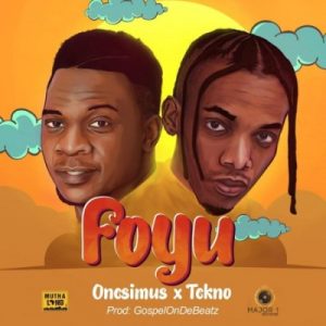 Onesimus & Tekno – Foyu ( Snippet)