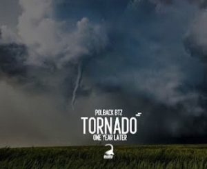 PolBack Btz – Tornado (One Year Later)