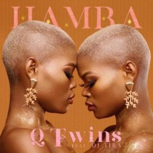 Q Twinz – Hamba Ft. DJ Tira