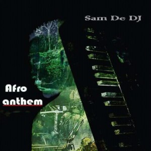 Sam De DJ – Afro Anthem