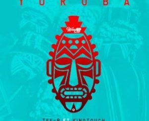 Tee-R – Yoruba (Radio Edit) Ft. KingTouch
