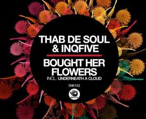 Thab De Soul & InQfive – Bought Her FlowersThab De Soul & InQfive – Bought Her Flowers