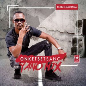 Thabz Le Madonga – Onketsetsang (Yano Mix)