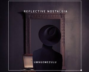 UMngomezulu – Reflective Nostalgia