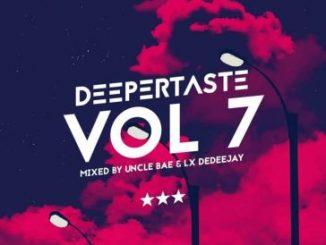 Uncle Bae & Lx deDeeJAY – Deeper Taste VOL 7