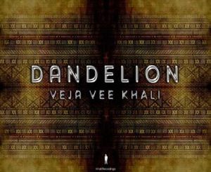 Veja Vee Khali – Dandelion