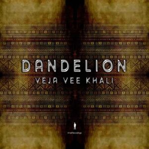 Veja Vee Khali – Dandelion
