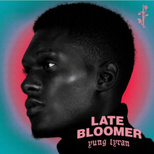Yung Tyran – Late Bloomer [EP DOWNLOAD]