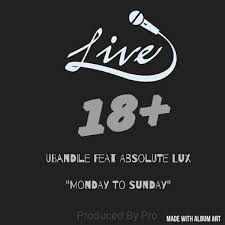 uBandile – Monday to Sunday ft Absolute Lux