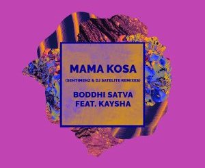Boddhi Satva & Kaysha – Mama Kosa (Sentimenz Remix)