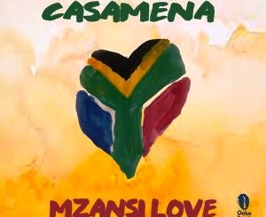 Casamena – Mzansi Love