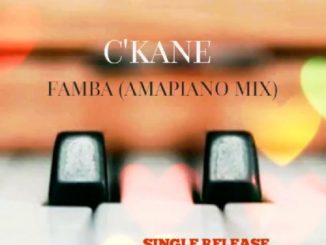 C’kane – Famba (Amapiano Mix)