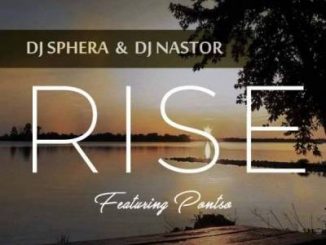 DJ Sphera & DJ Nastor – Rise Ft. Pontso
