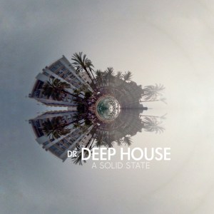 Dr. Deep House – A Solid State
