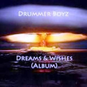 Drummer Boyz – Dreams & Wishes