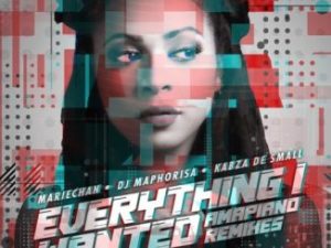 Mariechan – everything i wanted ft. DJ Maphorisa & Kabza De Small