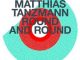 Matthias Tanzmann – Round And Round