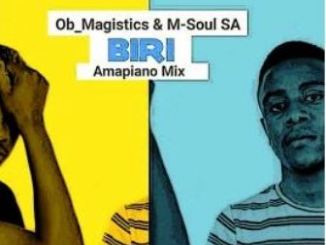 OB Magistics, M-Soul SA – Biri (Amapiano Mix)