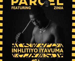 Parcel feat. Zinia – Inhlitiyo iyavuma