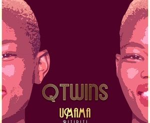 Q Twins – Umama (Pitipiti)