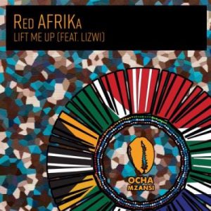 Red AFRIKa – Lift Me Up Ft. Lizwi