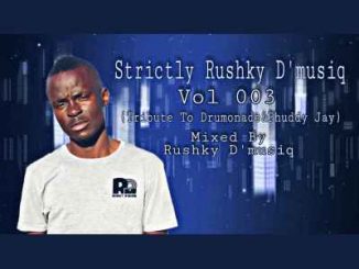 Rushky D’musiq – Strictly Rushky D’musiq VoL 003 (Tribute To Drumonade & Phuddy)