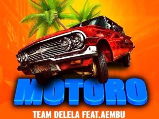 Team Delela Ft. Aembu & Blaque Juice – Motoro