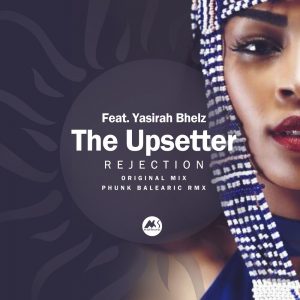 The Upsetter – Rejection Ft. Yasirah Bhelz