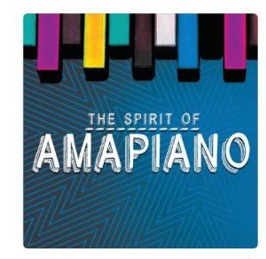 Various Artistes – The Spirit of Amapiano