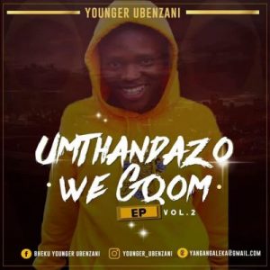 Younger Ubenzani – Umthandazo WeGqom Vol. 2
